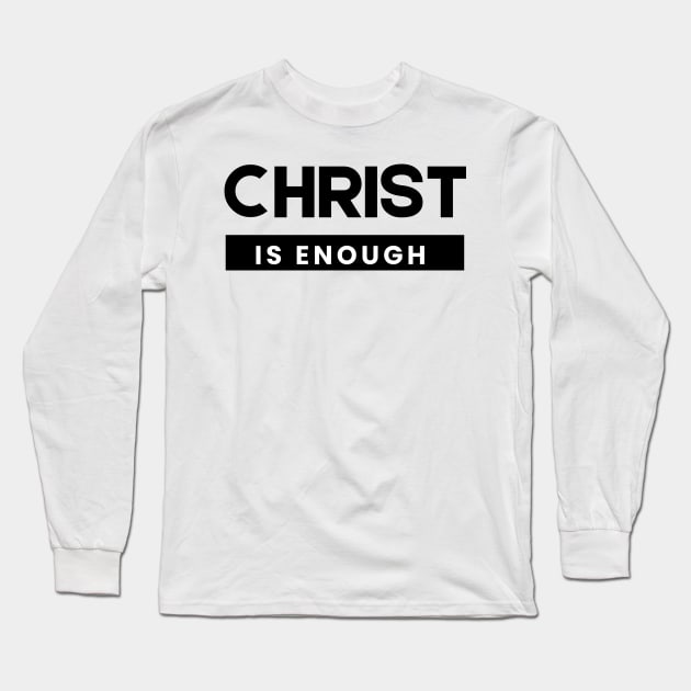 Christ is Enough V5 Long Sleeve T-Shirt by Family journey with God